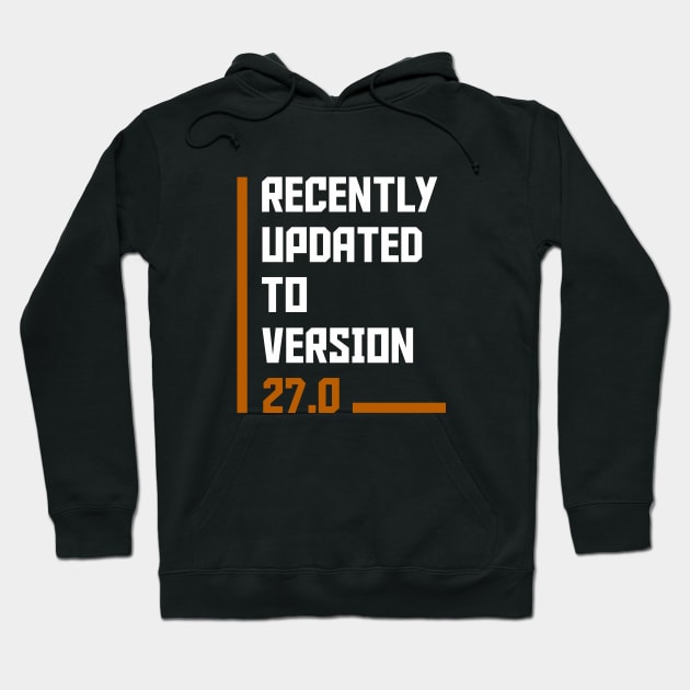 Recently Updated To Version 27 years old birthday Hoodie by hoopoe